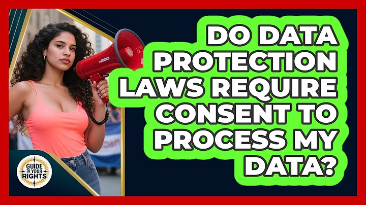 Do Data Protection Laws Require Consent To Process My Data? - Guide To Your Rights