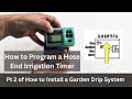 How To Program Hose End irrigation Timer (Pt 2 of How to Install a Garden Drip System)