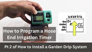 How To Program Hose End irrigation Timer (Pt 2 of How to Install a Garden Drip System)