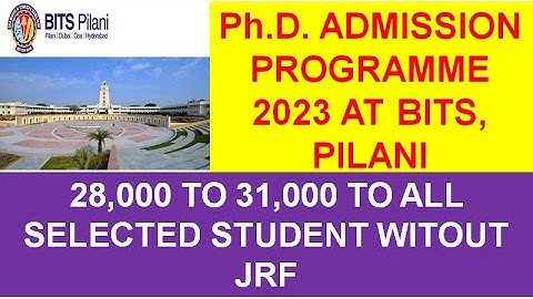 Ph.D. admission 2023 at BITS, PILANI II 28,000 to 31,000 to all selected candidates