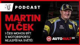 Podcast #14 Martin Vlček - Ukázali jsme, že i Česi mohou být v motorsportu nejlepší na světě!