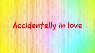 Accidentally in love (Lyrics)