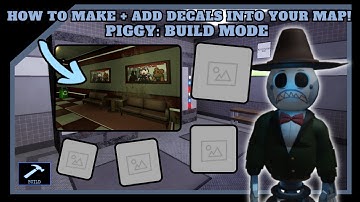 🖼 | How To Make + Add DECALS Into Your Map! | Piggy: Build Mode