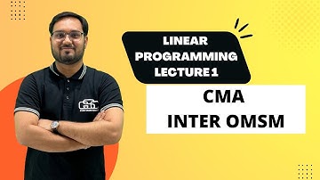 LINEAR PROGRAMMING LECTURE 1 | CMA INTER OMSM | CMA AKSHAY SEN
