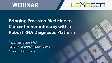 LEXOGEN TALK:Bringing Precision Medicine to Cancer Immunotherapy with Robust RNA Diagnostic Platform