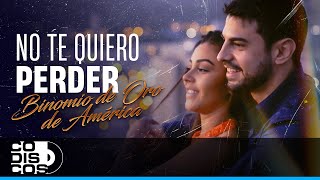 No Te Quiero Perder, Binomio De Oro De América - Video