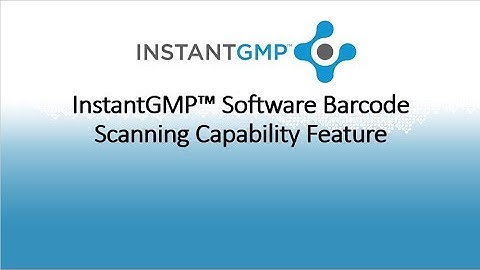 InstantGMP™ Software Barcode Scanning Capability Feature Video