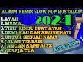 ALBUM REMIX SLOW POP NOSTALGIA, COCOK UNTUK TEMAN SANTAI