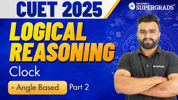 CUET 2025 Logical Reasoning | Clock - Angle Based (Part 2) | CUET General Test | प्रारम्भ Series