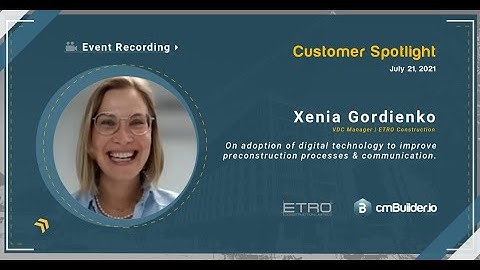 Xenia Gordienko of ETRO Construction on Adoption of digital technology to improve VDC
