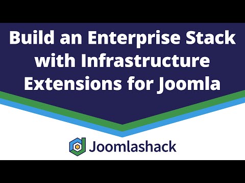 Build An Enterprise Stack With Infrastructure Extensions For Joomla With Parth Lawate