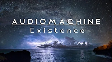 Audiomachine - Existence | by Rix, Kevin