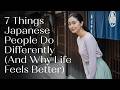 7 Things Japanese People Do Differently (And Why Life Feels Better)