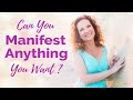 Can you Manifest Anything You Want?