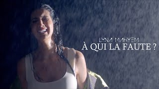 Lyna Mahyem - À Qui La Faute ? Clip Officiel