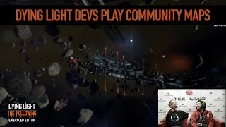 Dying Light Devs Play Community Maps