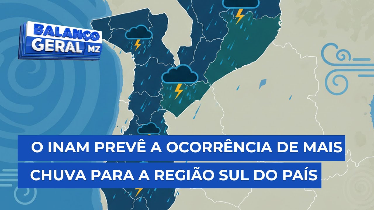 #BalançoGeral: O INAM prevê a ocorrência de mais chuva para a região sul do país