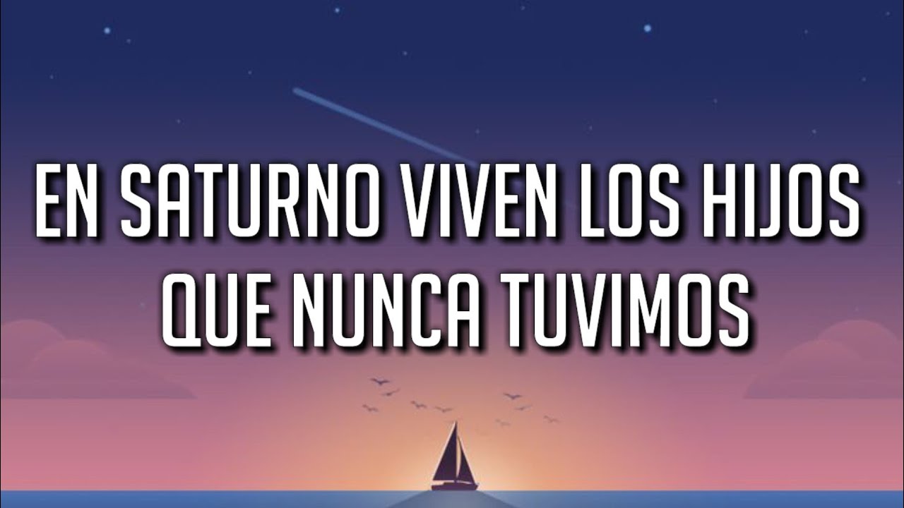 en saturno viven los hijos que nunca tuvimos (Song) - YouTube