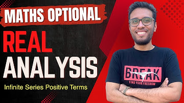 Lec 8: Infinite Series With Positive Terms | Real Analysis | UPSC Maths Optional By Sujit Shukla