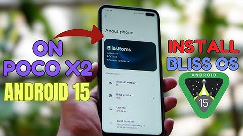 Install BlissOS Android 15 on Poco X2/Redmi K30