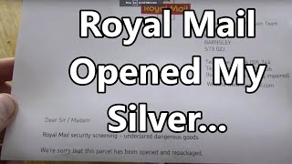 My 'Dangerous' Silver Was Opened and Examined by The Incompetent Royal Mail (Fail)...