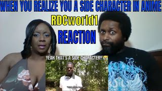 RDCworld1 - When you realize your a Side Character in Anime REACTION