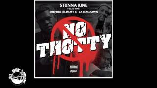 Video thumbnail of "Stunna June - No Thotty ft. Slimmy B SOB X RBE and LayEmDown"