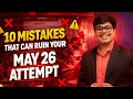 10 Mistakes That Can Ruin Your May 26 CA Attempt | CA Final/Inter/Foundation