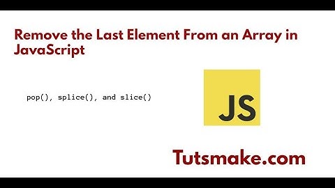 how to remove the last element from an array in javascript