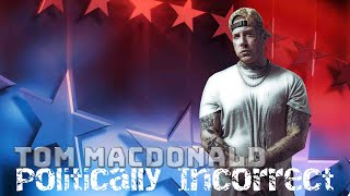 Tom Macdonald - Politically Incorrect🅰🆆🆅 🅱🅴🅰🆃🆂/🆁🅴🅼🅸🆇🅴🆂