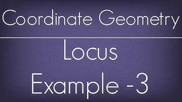 Locus Example - 3 / Coordinate Geometry / Maths Geometry