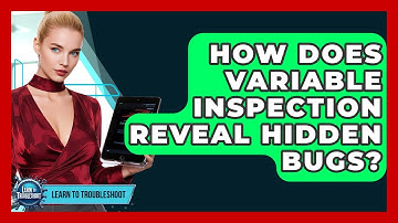 How Does Variable Inspection Reveal Hidden Bugs? - Learn To Troubleshoot