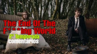 The End Of The F***ing World | 2° Temporada | Comentários