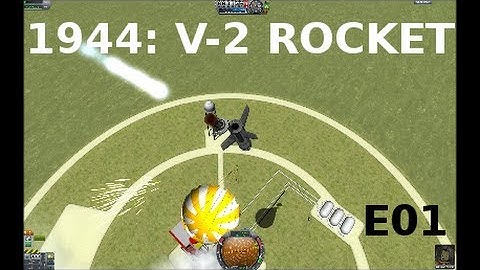 KSP Space History E01: 1944 and the V-2 Rocket