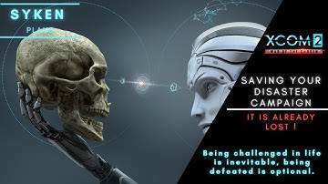 (03) IT IS ALREADY LOST - Xcom2 Saving your Disaster Campaign