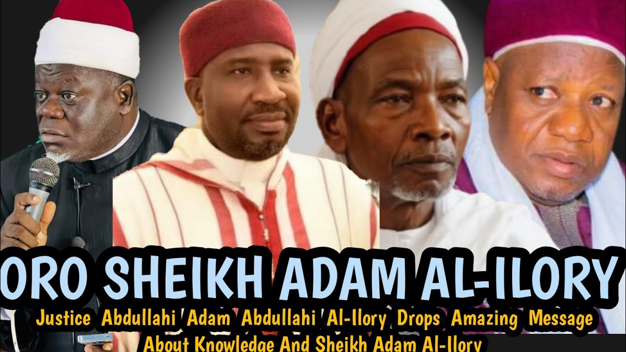 ORO SHEIKH ADAM AL-ILORY | Justice Abdullahi Adam Al-Ilory Drops ...