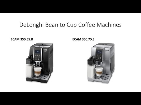 DeLonghi ECAM 350.55.B and ECAM 350.75.S Coffee Machine Comparison