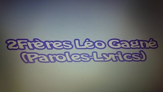 2Frères Léo Gagné (Paroles-Lyrics) chords