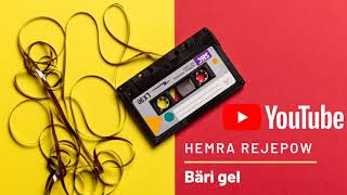 Hemra Rejepow - Bäri gel