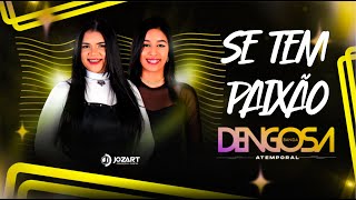 Se Tem Paixão - Banda Dengosa - 2025