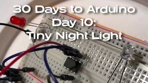 Tiny Arduino Night Light - Triggering Actions with Light Sensors, and ATTiny85 Programming