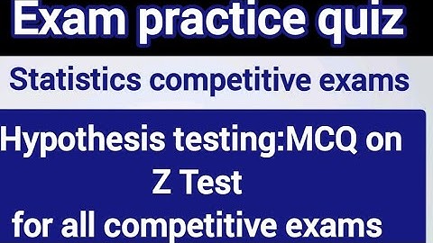 Exams Preparation Questions: Hypothesis Z-Test MCQs (Class 11/12, PG Entrance)|
