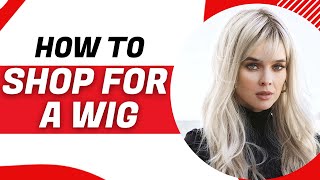 How to Shop for a Wig | Chiquel