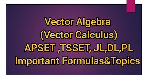 AP/TS-SET,JL,DL,PL,NET,GATE -Important Formulas&Topics -MMP part-1(Mathematics Methods of Physics)