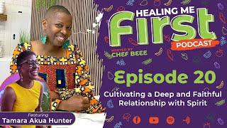 Ep 20 : Healing Me First w/Chef Beee | Cultivating a Deep and Faithful Relationship with Spirit