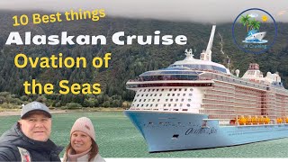 Alaskan Cruise Ovation of the Seas 10 Best Things