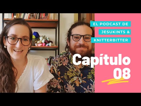 El #Podcast de Jesuknits & Knitter Bitter Cap 08 #Corralitoyarns