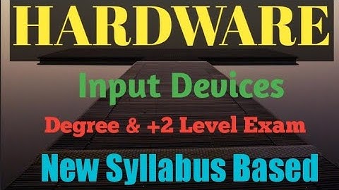 Computer Science / Input devices for Degree level  & Plustwo level exams.