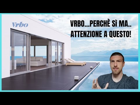 VRBO...perché sì ma Attenzione a questo...