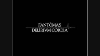 Fantômas - Delìrium Còrdia (2/4)